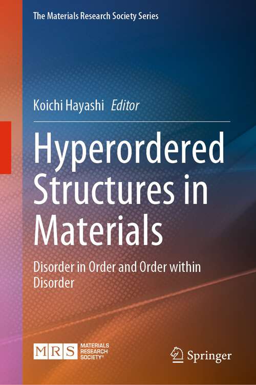 Book cover of Hyperordered Structures in Materials: Disorder in Order and Order within Disorder (1st ed. 2024) (The Materials Research Society Series)