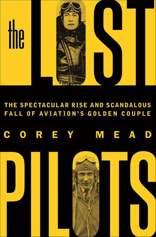 Book cover of The Lost Pilots: The Spectacular Rise and Scandalous Fall of Aviation's Golden Couple