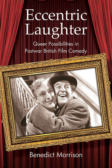 Book cover of Eccentric Laughter: Queer Possibilities in Postwar British Film Comedy (SUNY series, Horizons of Cinema)