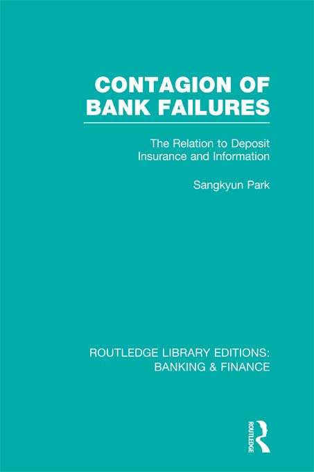 Book cover of Contagion of Bank Failures: The Relation to Deposit Insurance and Information (Routledge Library Editions: Banking & Finance)