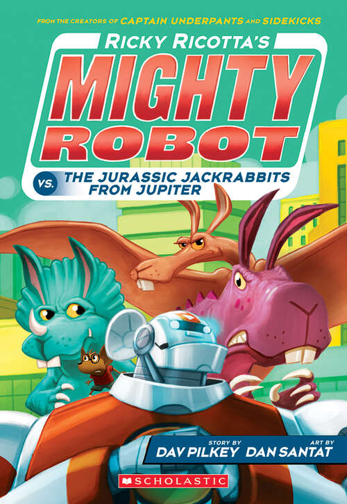 Book cover of Ricky Ricotta's Mighty Robot vs. The Jurassic Jackrabbits from Jupiter: Ricky Ricotta's Mighty Robot (Ricky Ricotta's Mighty Robot #5)