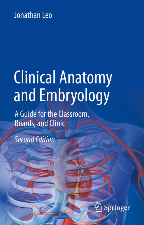 Book cover of Clinical Anatomy and Embryology: A Guide for the Classroom, Boards, and Clinic (2nd ed. 2023)