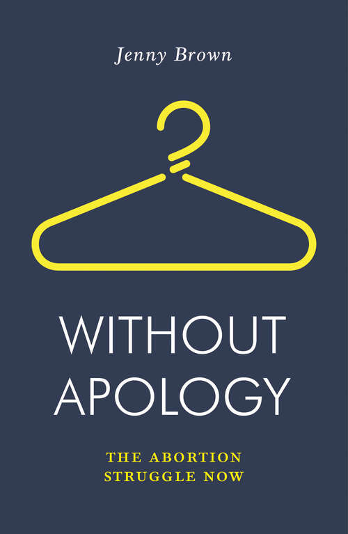 Book cover of Without Apology: The Abortion Struggle Now (Jacobin)