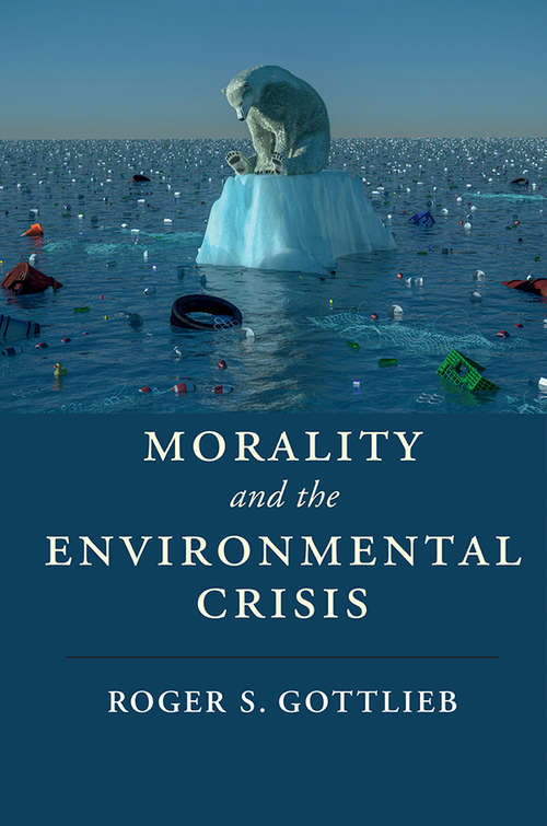 Book cover of Morality and the Environmental Crisis (Cambridge Studies in Religion, Philosophy, and Society)