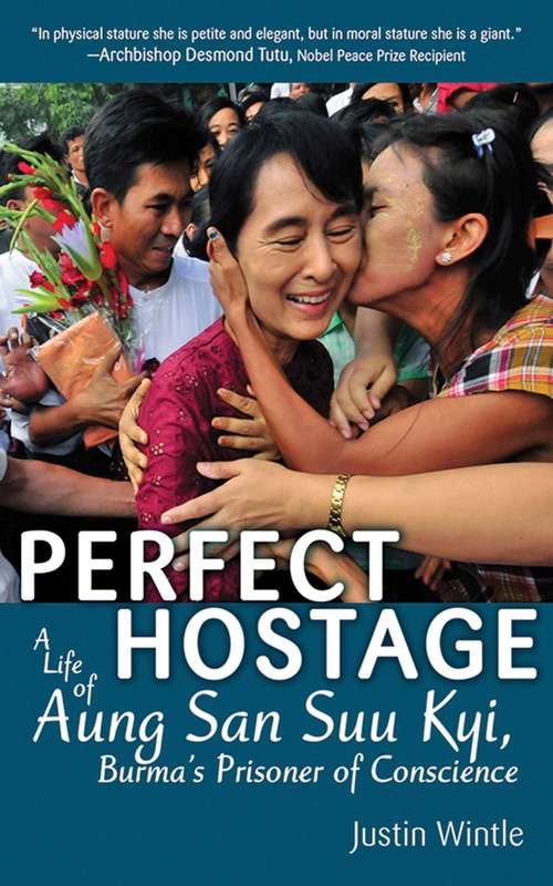 Book cover of Perfect Hostage: A Life of Aung San Suu Kyi, Burma's Prisoner of Conscience (Proprietary)