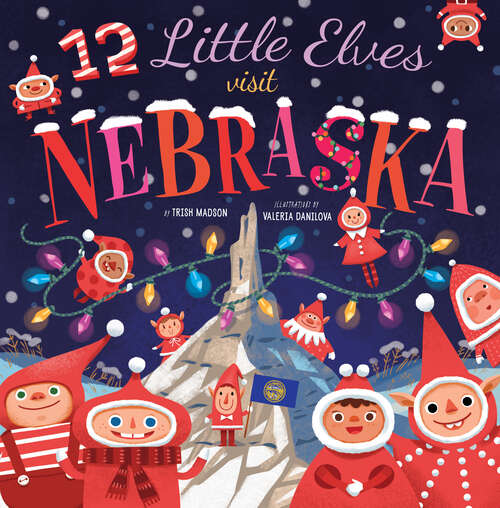 Book cover of 12 Little Elves Visit Nebraska (12 Little Elves Ser. #6)