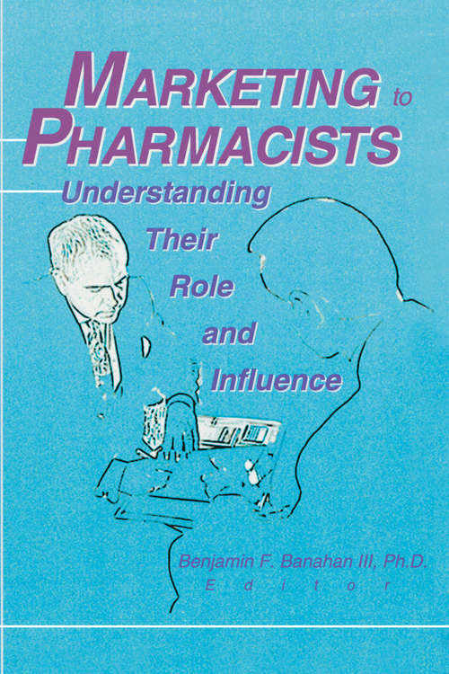 Book cover of Marketing to Pharmacists: Understanding Their Role and Influence