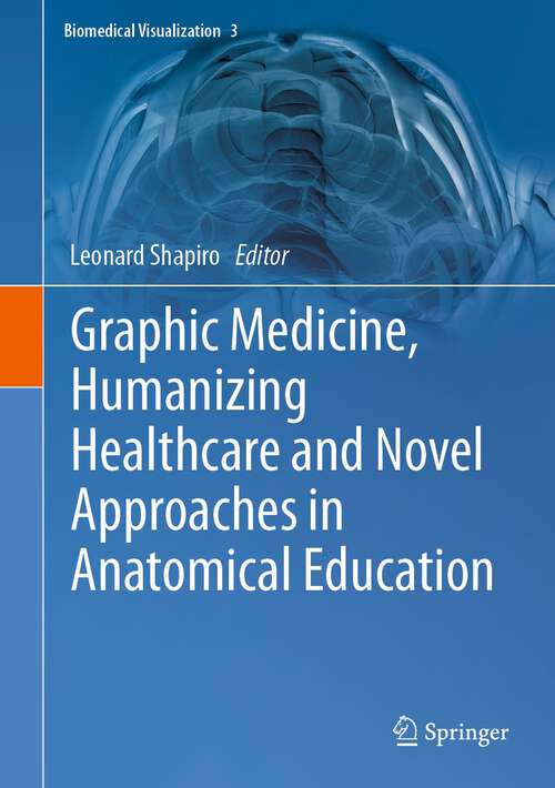 Book cover of Graphic Medicine, Humanizing Healthcare and Novel Approaches in Anatomical Education (1st ed. 2023) (Biomedical Visualization #3)