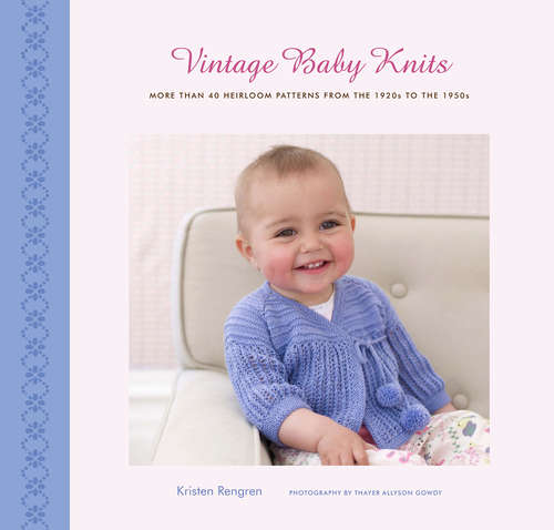 Book cover of Vintage Baby Knits: More Than 40 Heirloom Patterns from the 1920s to the 1950s