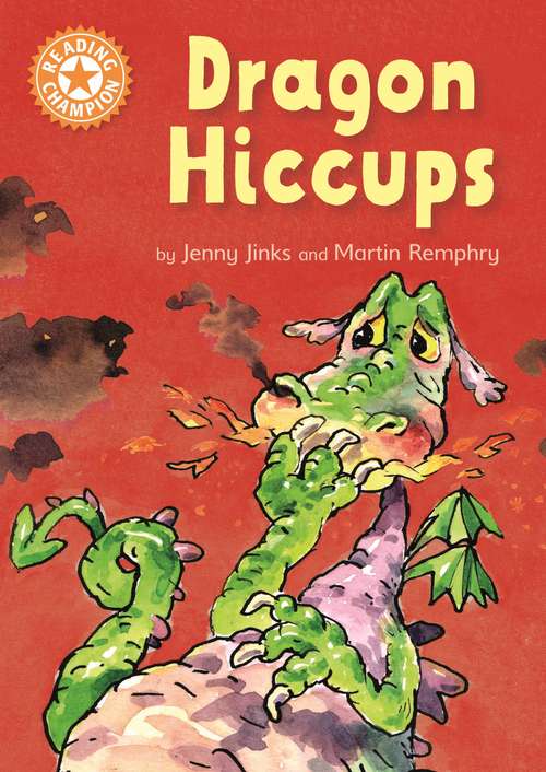 Book cover of Dragon's Hiccups: Independent Reading Orange 6 (Reading Champion #129)