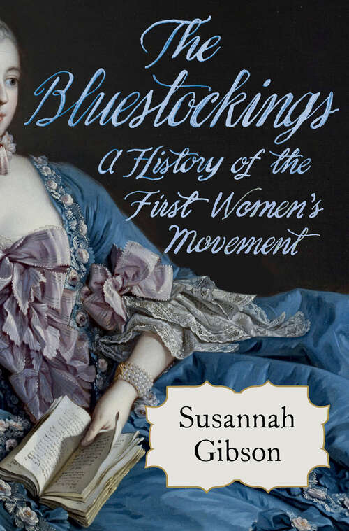 Book cover of The Bluestockings: A History of the First Women's Movement