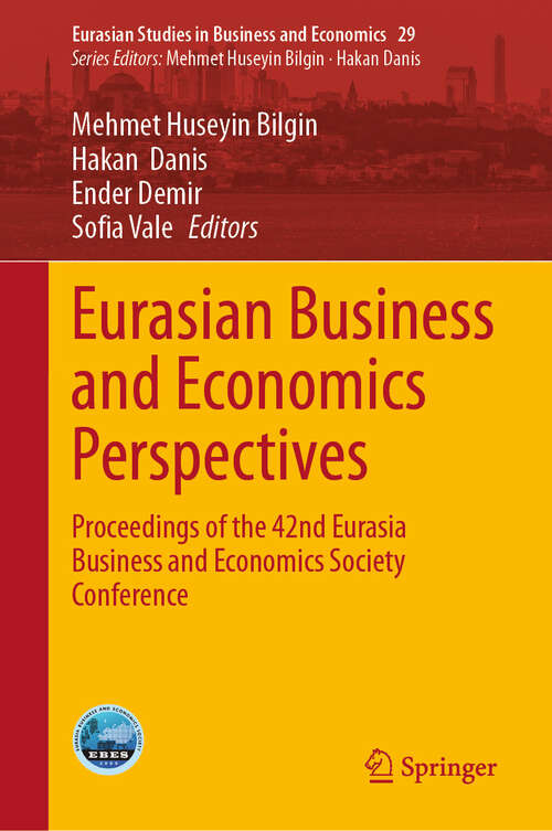 Book cover of Eurasian Business and Economics Perspectives: Proceedings of the 42nd Eurasia Business and Economics Society Conference (2024) (Eurasian Studies in Business and Economics #29)