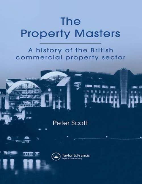 Book cover of The Property Masters: A history of the British commercial property sector