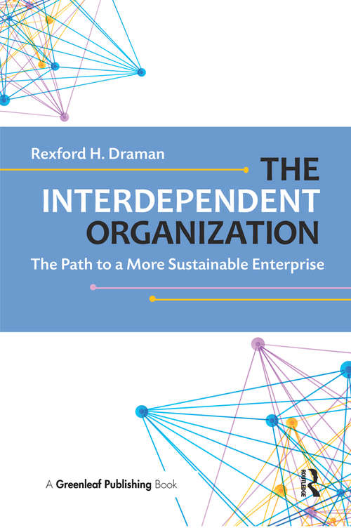 Book cover of The Interdependent Organization: The Path to a More Sustainable Enterprise