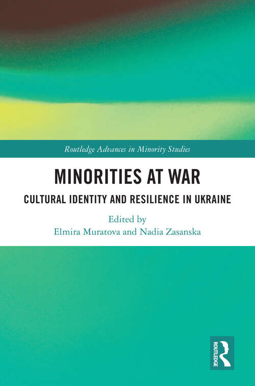 Book cover of Minorities at War: Cultural Identity and Resilience in Ukraine (Routledge Advances in Minority Studies)