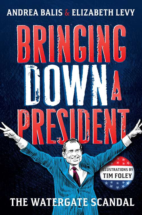 Book cover of Bringing Down A President: The Watergate Scandal