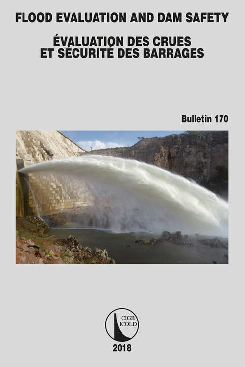Book cover of Flood Evaluation and Dam Safety (ICOLD Bulletins Series #170)