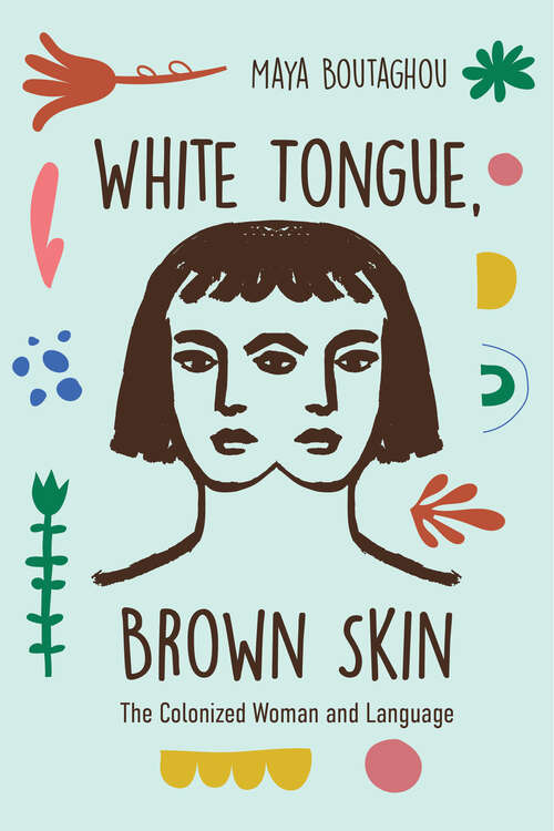 Book cover of White Tongue, Brown Skin: The Colonized Woman and Language