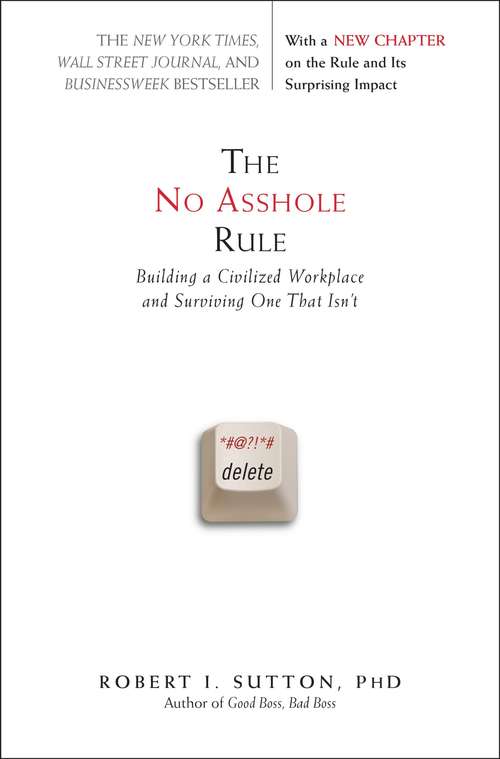 Book cover of The No Asshole Rule: Building a Civilized Workplace and Surviving One That Isn't