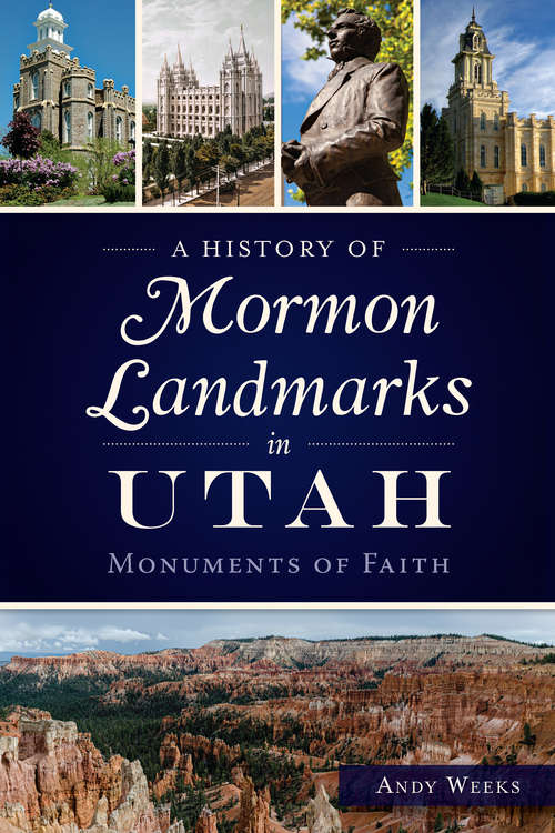 Book cover of A History of Mormon Landmarks in Utah: Monuments of Faith (Landmarks)