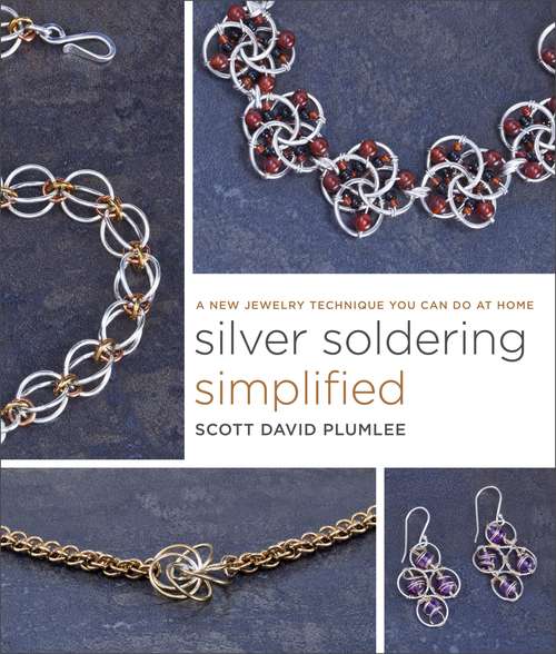 Book cover of Silver Soldering Simplified: A New Jewelry Technique You Can Do at Home