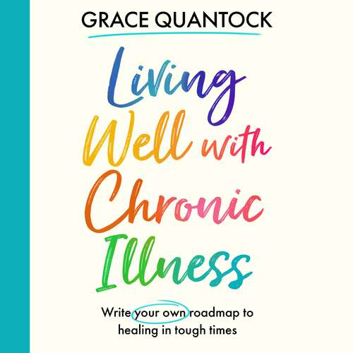 Book cover of Living Well with Chronic Illness: Write your own roadmap to healing in tough times