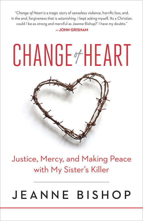 Book cover of Change of Heart: Justice, Mercy, and Making Peace with My Sister’s Killer