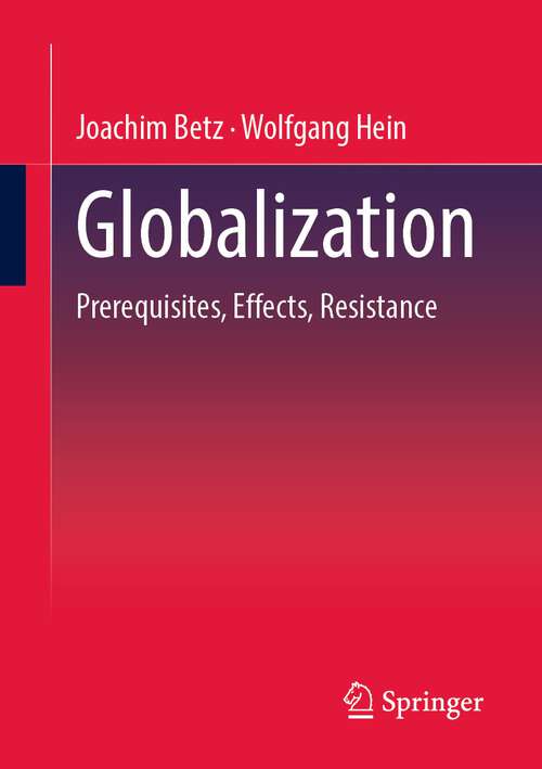 Book cover of Globalization: Prerequisites, Effects, Resistances (1st ed. 2023)