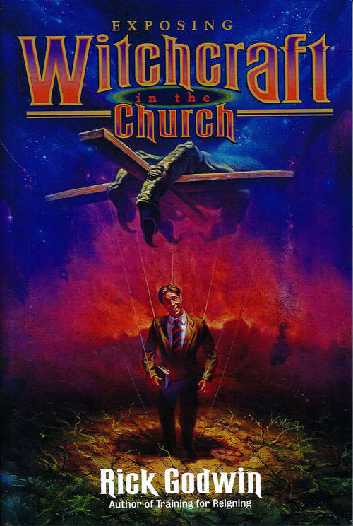 Book cover of Exposing Witchcraft In the Church