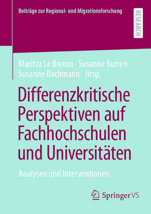 Book cover of Differenzkritische Perspektiven auf Fachhochschulen und Universitäten: Analysen und Interventionen (Beiträge zur Regional- und Migrationsforschung)