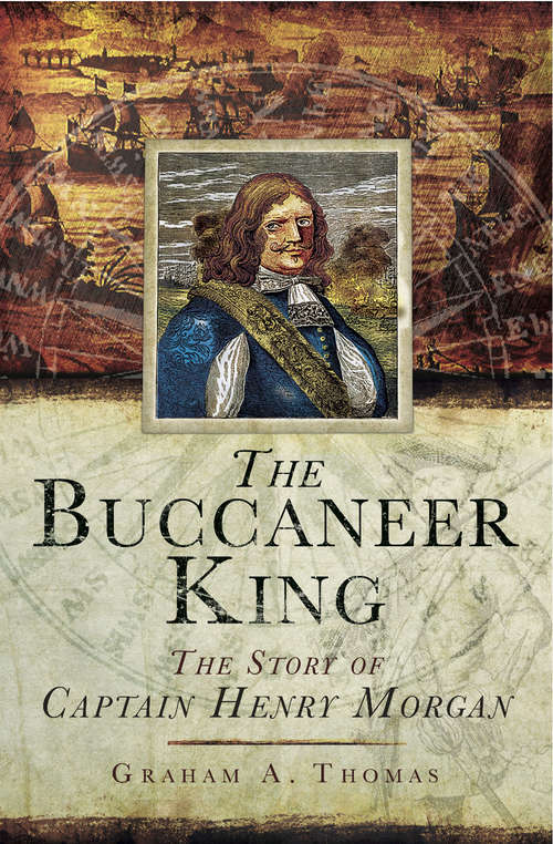 Book cover of The Buccaneer King: The Story of Captain Henry Morgan