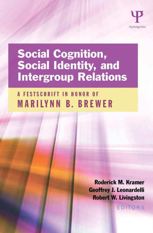 Book cover of Social Cognition, Social Identity, and Intergroup Relations: A Festschrift in Honor of Marilynn B. Brewer (Psychology Press Festschrift Series)