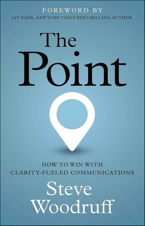 Book cover of The Point: How to Win with Clarity-Fueled Communications