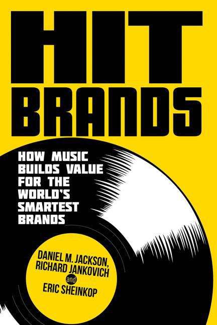 Book cover of Hit Brands: How music builds value for the world’s smartest brands