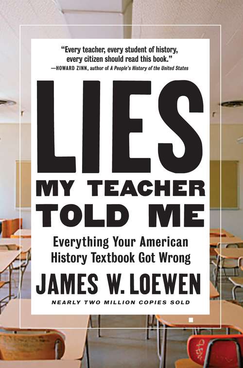 Book cover of Lies My Teacher Told Me: Everything Your American History Textbook Got Wrong