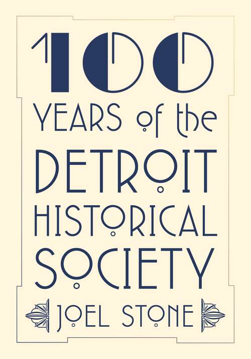 Book cover of 100 Years of the Detroit Historical Society