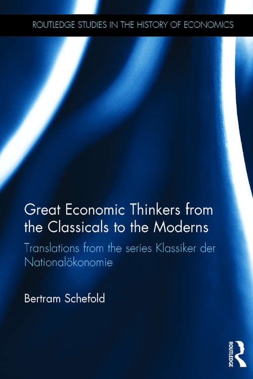 Book cover of Great Economic Thinkers from the Classicals to the Moderns: Translations from the series Klassiker der Nationalökonomie (Routledge Studies in the History of Economics)