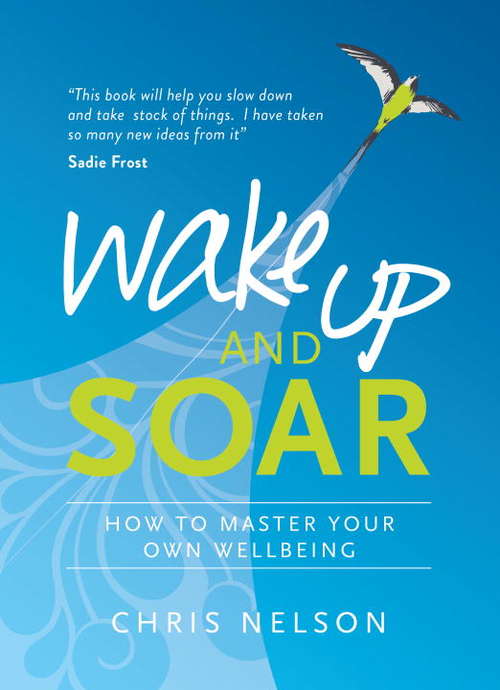 Book cover of Wake Up and SOAR: How to Master Your Own Wellbeing