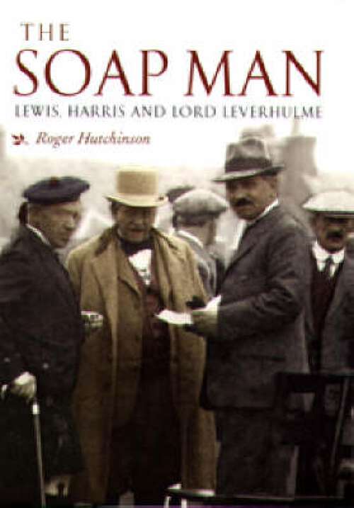 Book cover of The Soap Man: Lewis, Harris and Lord Leverhulme