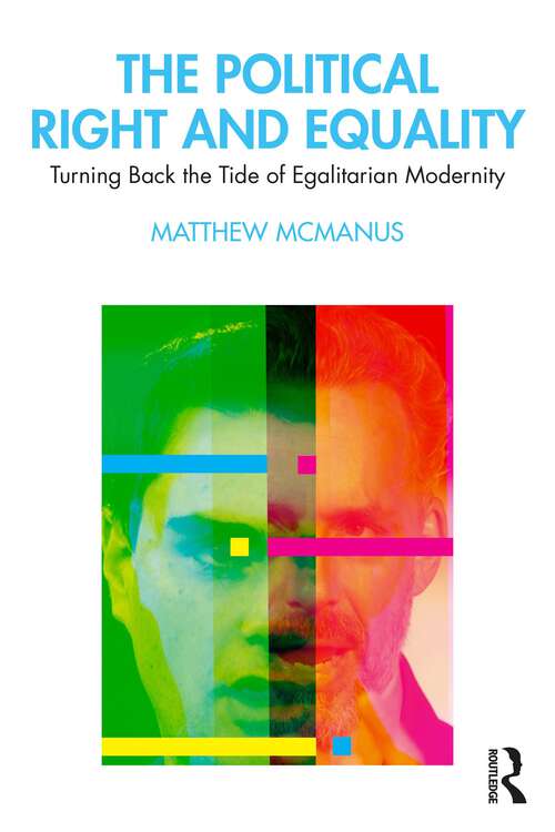Book cover of The Political Right and Equality: Turning Back the Tide of Egalitarian Modernity