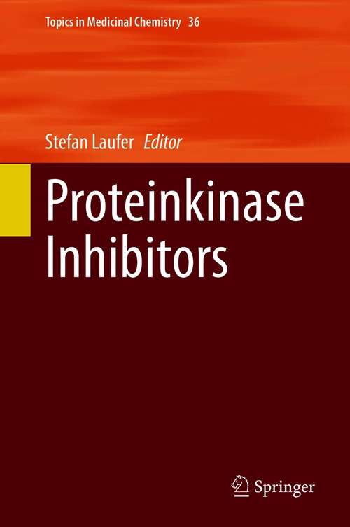 Book cover of Proteinkinase Inhibitors (1st ed. 2021) (Topics in Medicinal Chemistry #36)