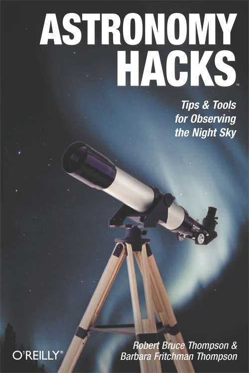 Book cover of Astronomy Hacks: Tips and Tools for Observing the Night Sky