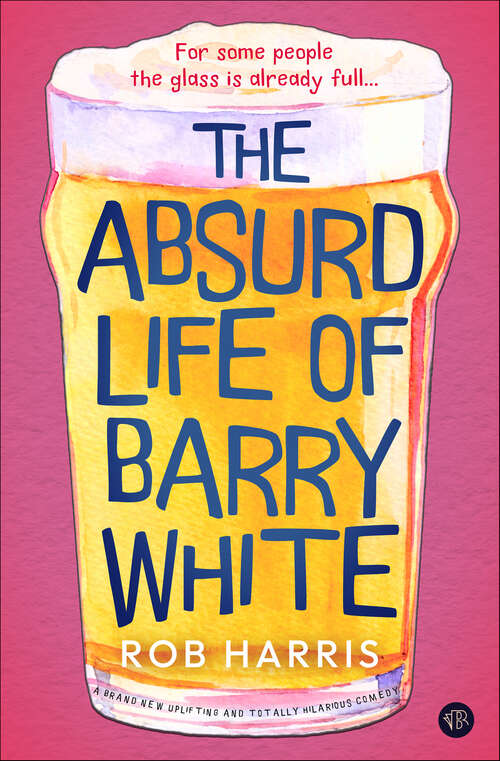 Book cover of The Absurd Life of Barry White: A brand new uplifting and totally hilarious comedy