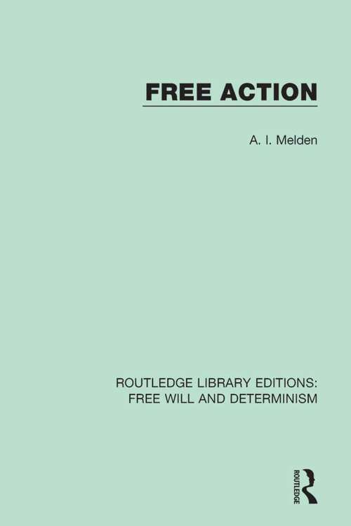 Book cover of Free Action (Routledge Library Editions: Free Will and Determinism #3)
