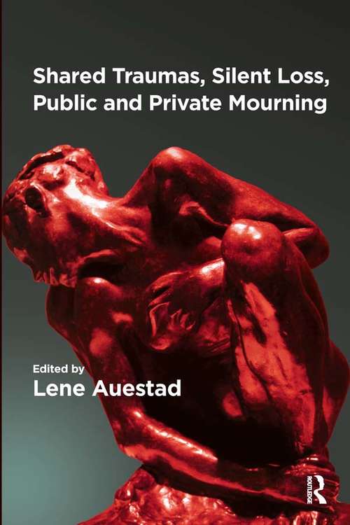 Book cover of Shared Traumas, Silent Loss, Public and Private Mourning: Shared Traumas, Silent Loss, Public and Private Mourning