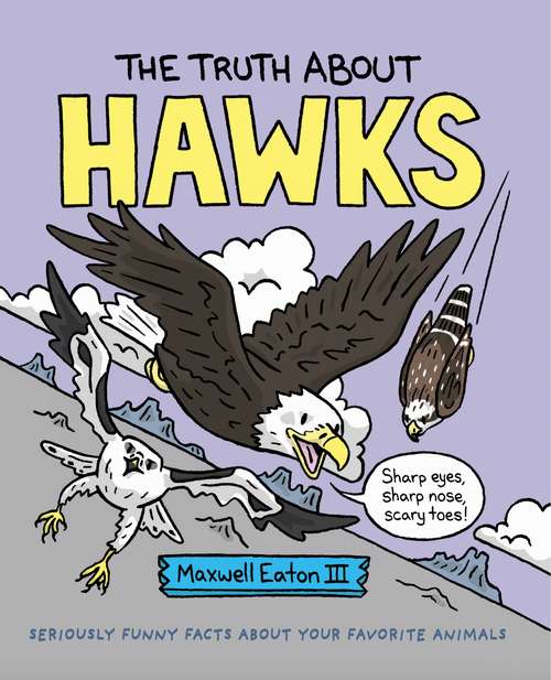 Book cover of The Truth About Hawks (The Truth About Your Favorite Animals)
