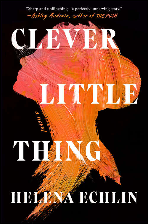 Book cover of Clever Little Thing: A Novel