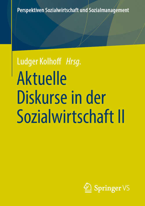 Book cover of Aktuelle Diskurse in der Sozialwirtschaft II (1. Aufl. 2019) (Perspektiven Sozialwirtschaft und Sozialmanagement)