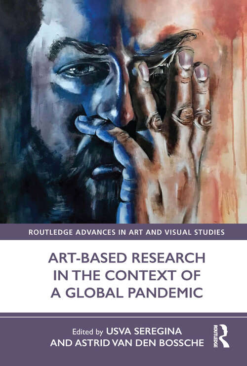 Book cover of Art-Based Research in the Context of a Global Pandemic (Routledge Advances in Art and Visual Studies)