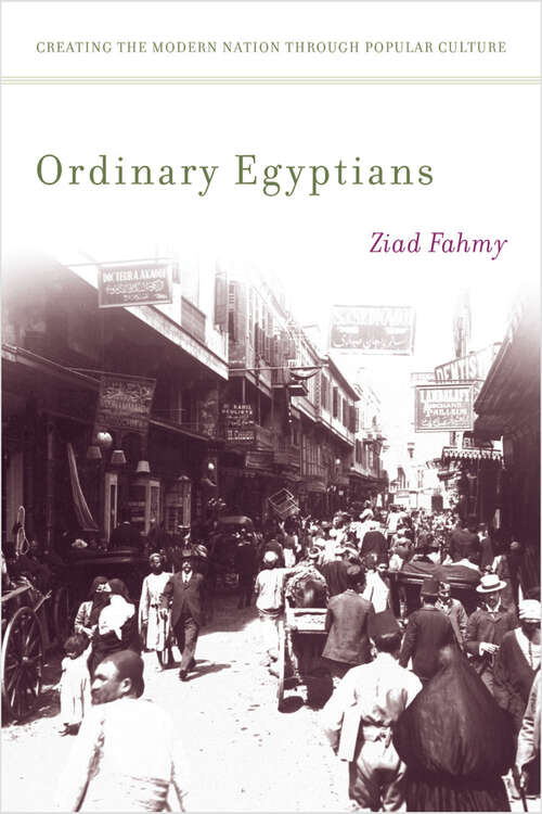 Book cover of Ordinary Egyptians: Creating the Modern Nation through Popular Culture